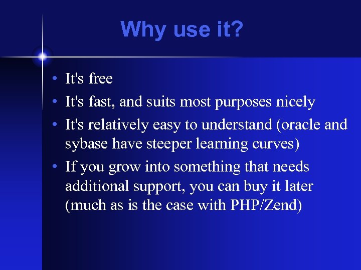 Why use it? • It's free • It's fast, and suits most purposes nicely