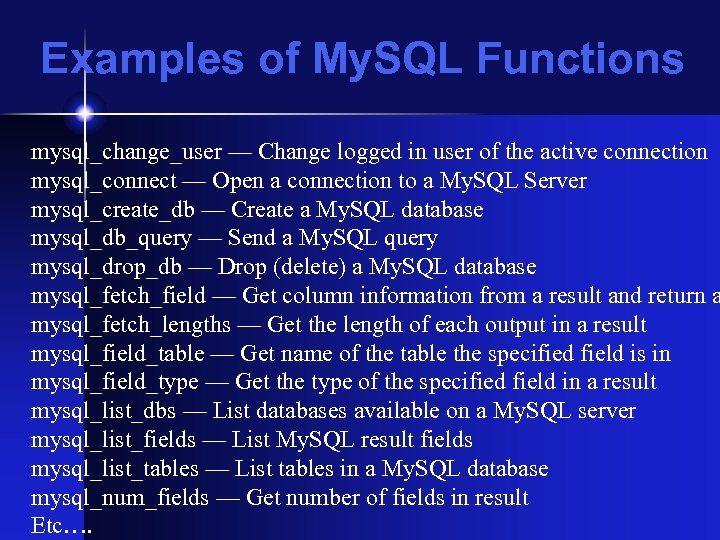 Examples of My. SQL Functions mysql_change_user — Change logged in user of the active
