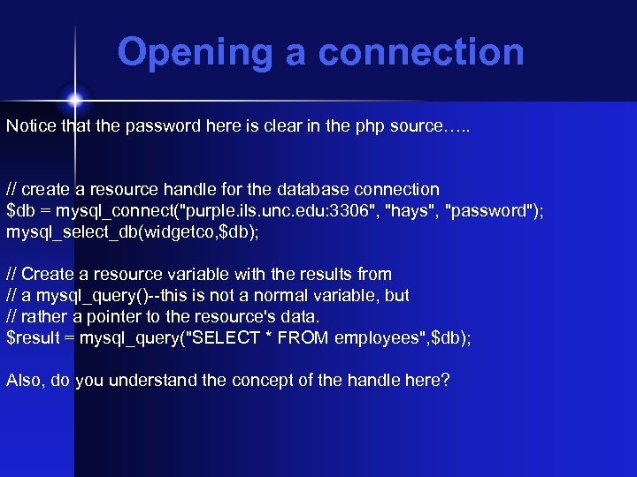 Opening a connection Notice that the password here is clear in the php source….