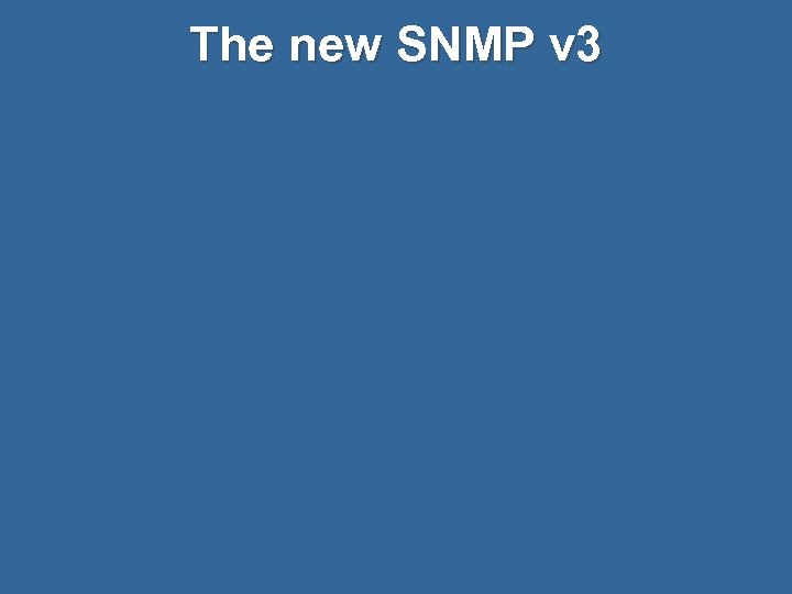 The new SNMP v 3 