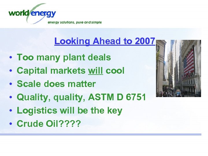 Looking Ahead to 2007 • • • Too many plant deals Capital markets will