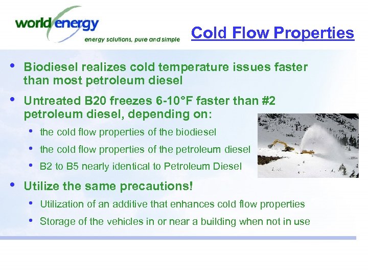 Cold Flow Properties • Biodiesel realizes cold temperature issues faster than most petroleum diesel