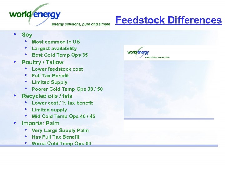 Feedstock Differences • • Soy • • • Most common in US Largest availability
