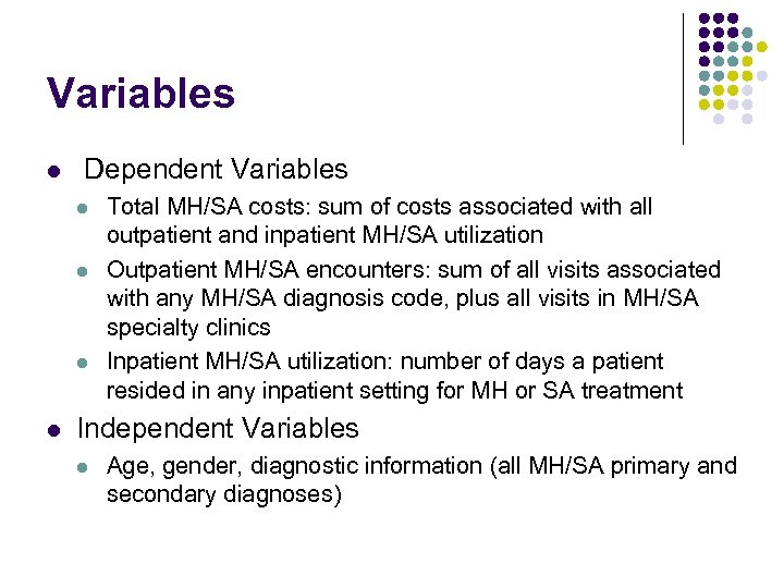 Variables l Dependent Variables l l Total MH/SA costs: sum of costs associated with