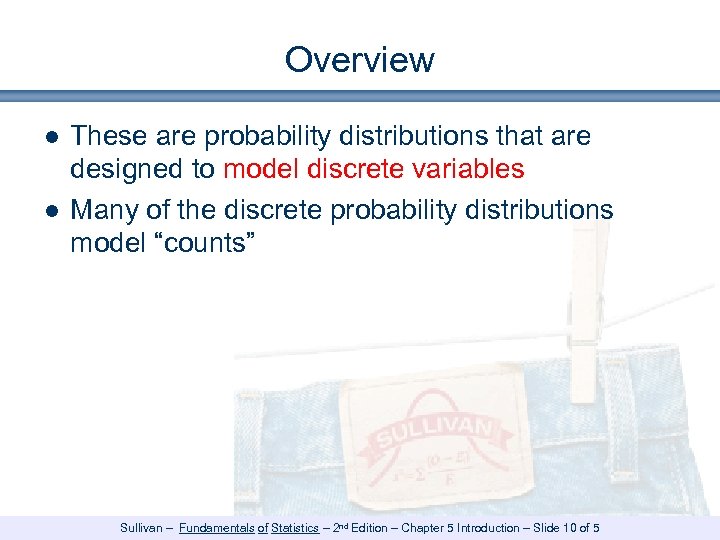 Overview ● These are probability distributions that are designed to model discrete variables ●