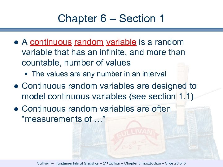 Chapter 6 – Section 1 ● A continuous random variable is a random variable