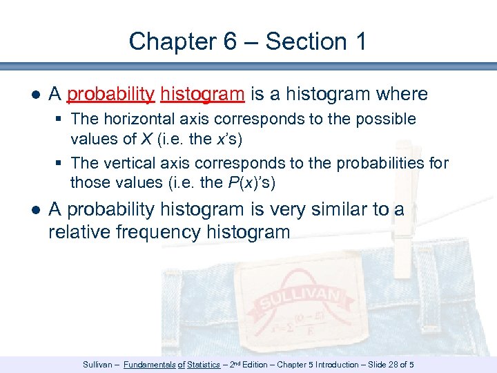 Chapter 6 – Section 1 ● A probability histogram is a histogram where §