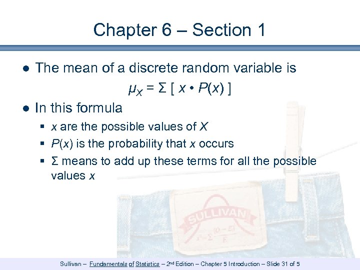 Chapter 6 – Section 1 ● The mean of a discrete random variable is