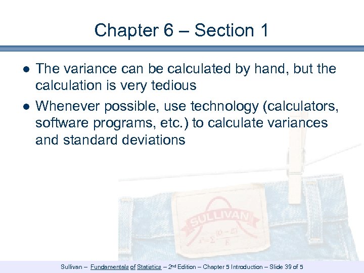 Chapter 6 – Section 1 ● The variance can be calculated by hand, but