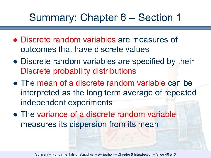 Summary: Chapter 6 – Section 1 ● Discrete random variables are measures of outcomes