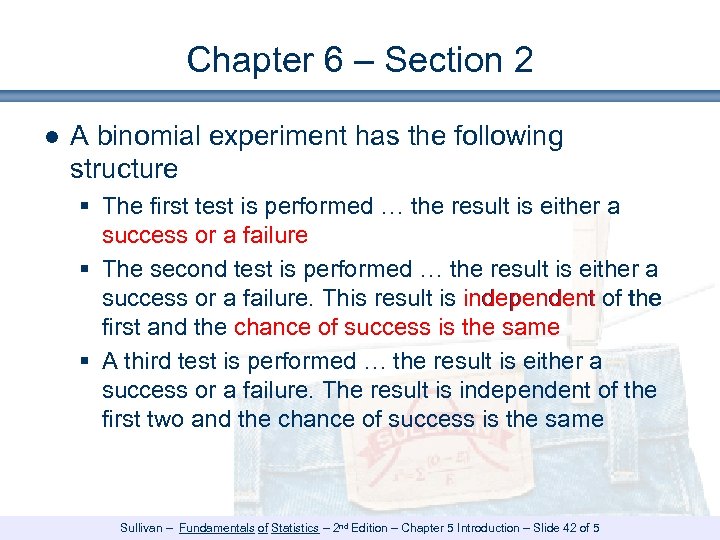 Chapter 6 – Section 2 ● A binomial experiment has the following structure §
