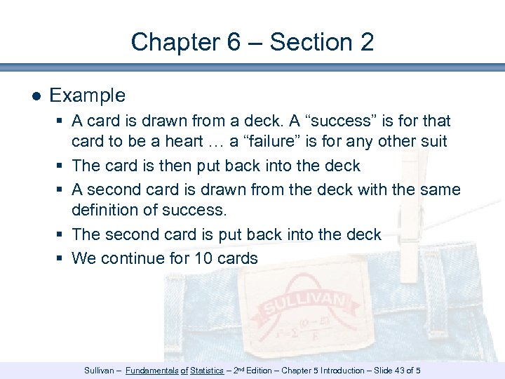 Chapter 6 – Section 2 ● Example § A card is drawn from a
