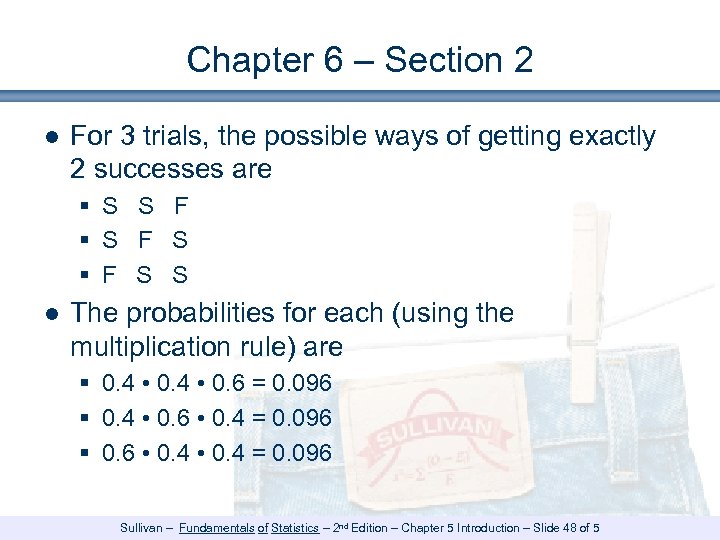 Chapter 6 – Section 2 ● For 3 trials, the possible ways of getting