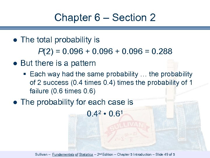 Chapter 6 – Section 2 ● The total probability is P(2) = 0. 096