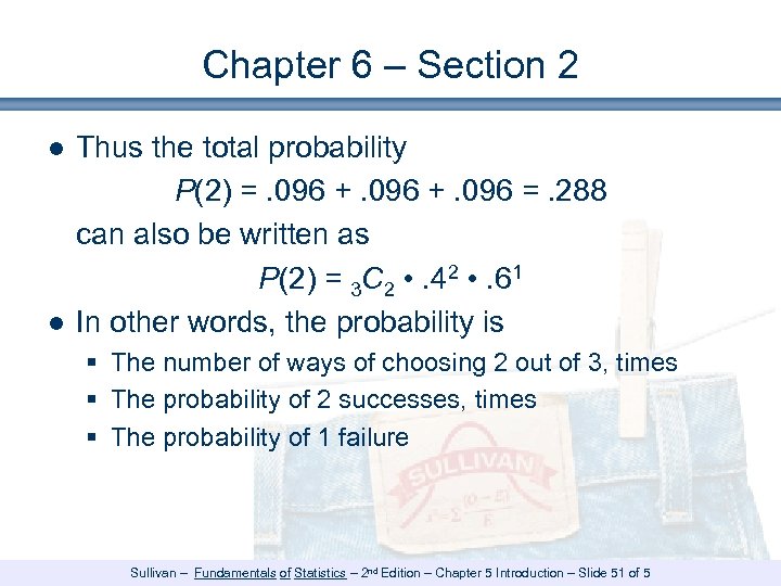 Chapter 6 – Section 2 ● Thus the total probability P(2) =. 096 +.