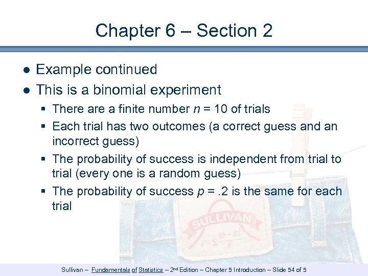 Chapter 6 – Section 2 ● Example continued ● This is a binomial experiment