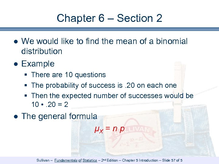 Chapter 6 – Section 2 ● We would like to find the mean of