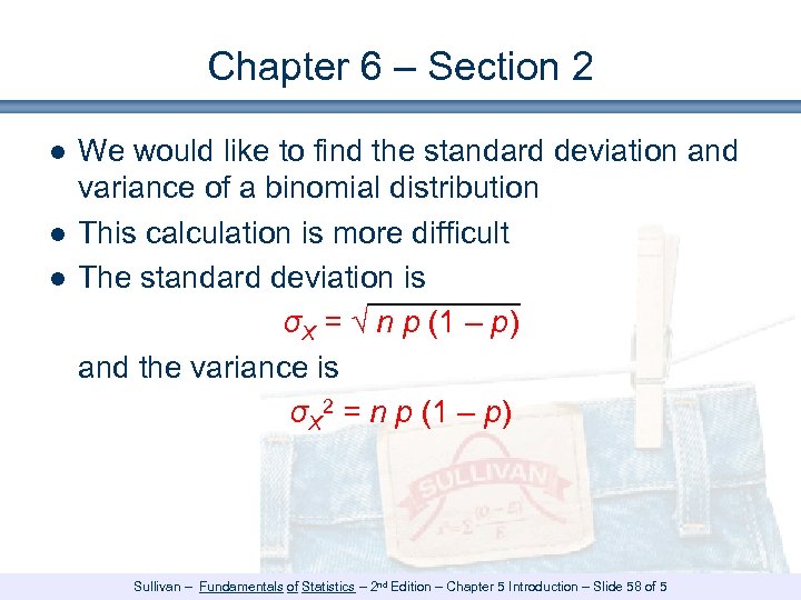 Chapter 6 – Section 2 ● We would like to find the standard deviation