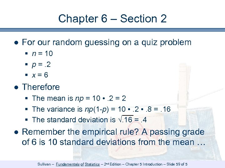 Chapter 6 – Section 2 ● For our random guessing on a quiz problem