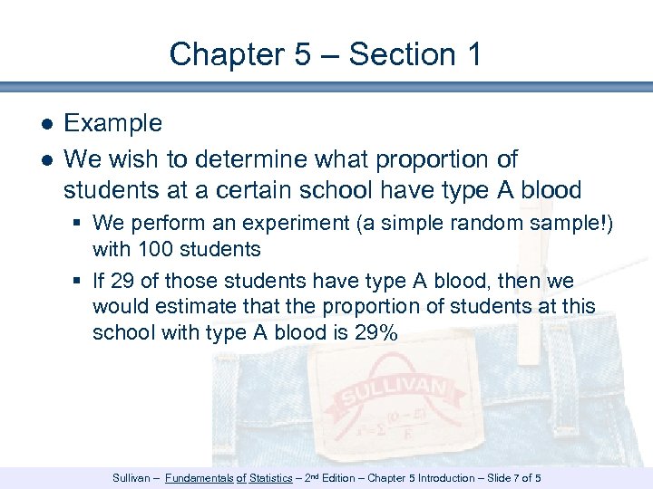 Chapter 5 – Section 1 ● Example ● We wish to determine what proportion