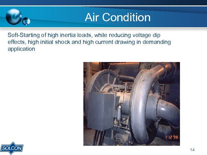 Air Condition Soft-Starting of high inertia loads, while reducing voltage dip effects, high initial