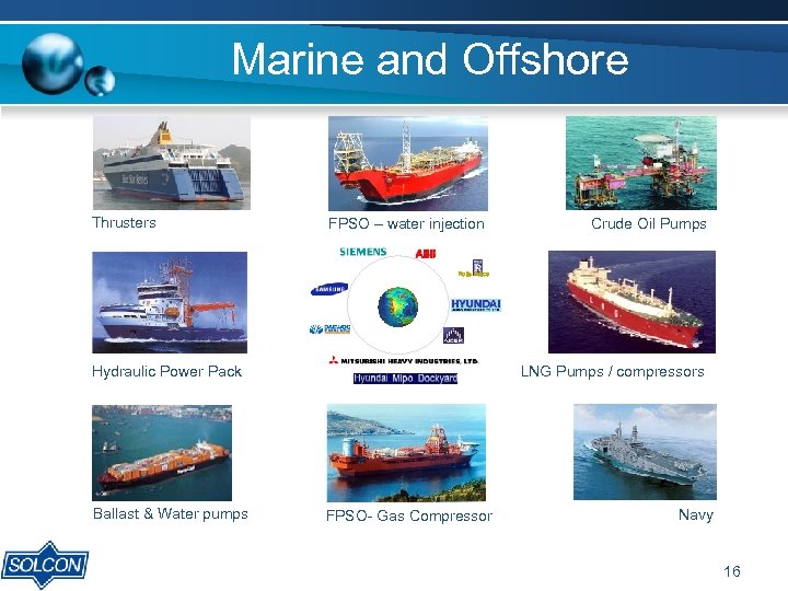 Marine and Offshore Thrusters FPSO – water injection Crude Oil Pumps Rolls Royce Hydraulic