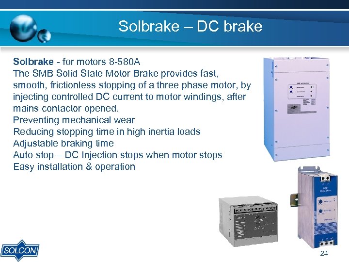 Solbrake – DC brake Solbrake - for motors 8 -580 A The SMB Solid