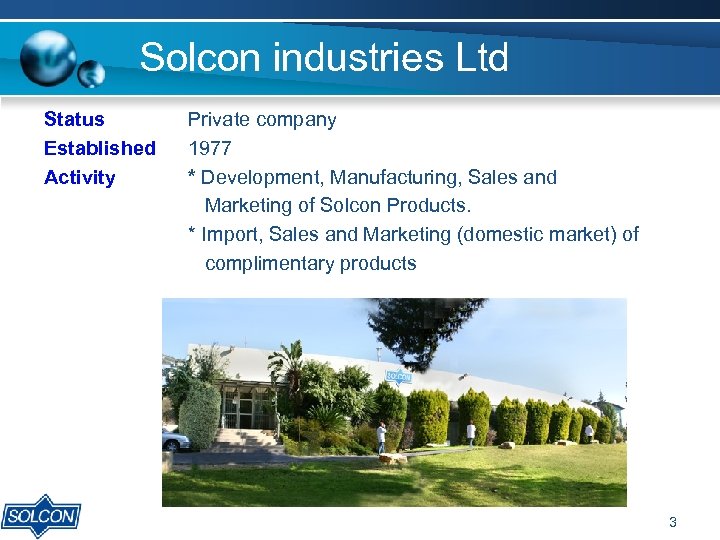 Solcon industries Ltd Status Established Activity Private company 1977 * Development, Manufacturing, Sales and