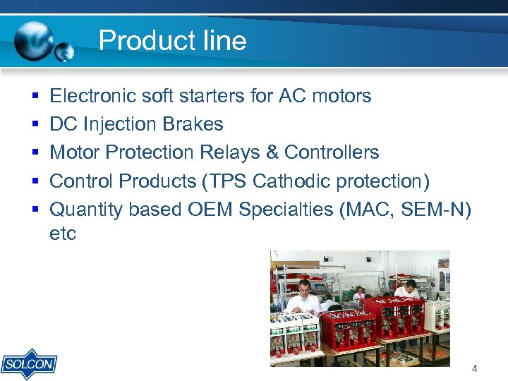 Product line § § § Electronic soft starters for AC motors DC Injection Brakes