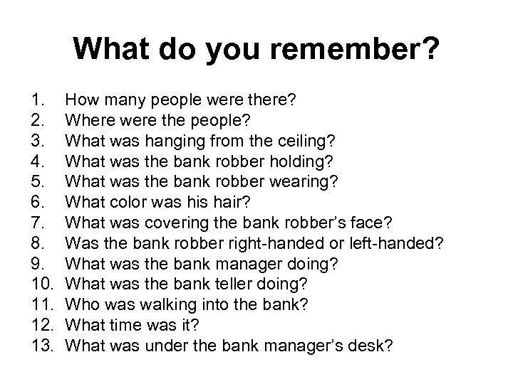 What do you remember? 1. 2. 3. 4. 5. 6. 7. 8. 9. 10.