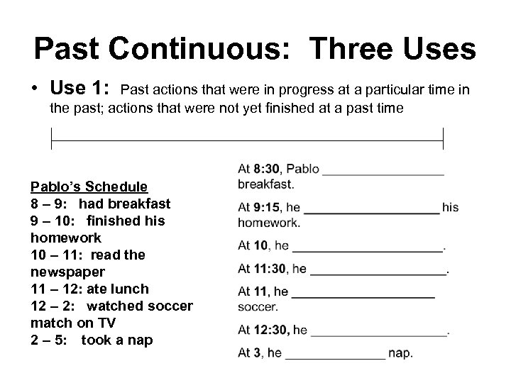 Past Continuous: Three Uses • Use 1: Past actions that were in progress at