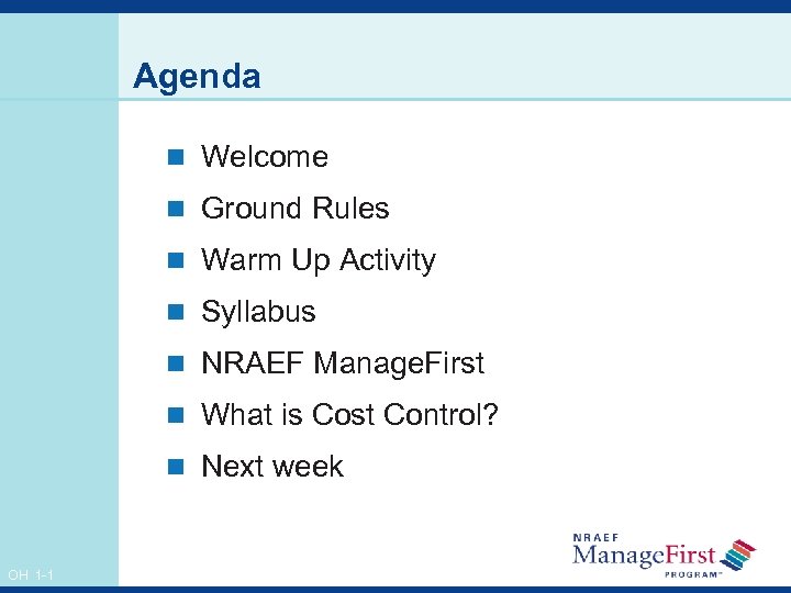 Agenda n Welcome n Ground Rules n Warm Up Activity n Syllabus n NRAEF