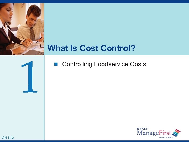1 OH 1 -12 What Is Cost Control? n Controlling Foodservice Costs 