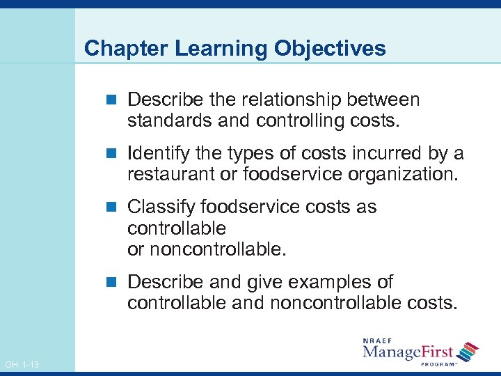 Chapter Learning Objectives n Describe the relationship between standards and controlling costs. n Identify