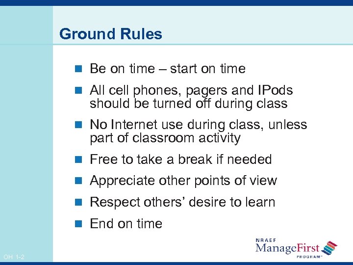 Ground Rules n Be on time – start on time n All cell phones,
