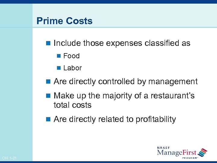 Prime Costs n Include those expenses classified as n Food n Labor n Are