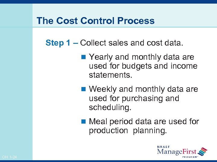 The Cost Control Process Step 1 – Collect sales and cost data. n Yearly