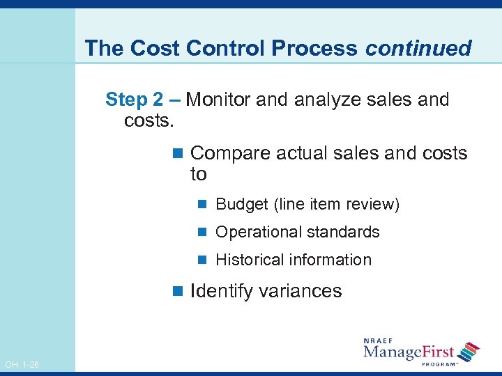 The Cost Control Process continued Step 2 – Monitor and analyze sales and costs.