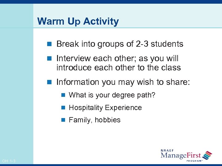 Warm Up Activity n Break into groups of 2 -3 students n Interview each
