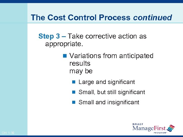 The Cost Control Process continued Step 3 – Take corrective action as appropriate. n