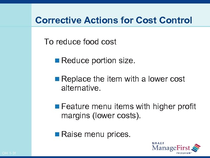 Corrective Actions for Cost Control To reduce food cost n Reduce portion size. n