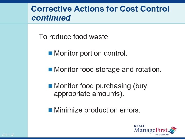 Corrective Actions for Cost Control continued To reduce food waste n Monitor portion control.