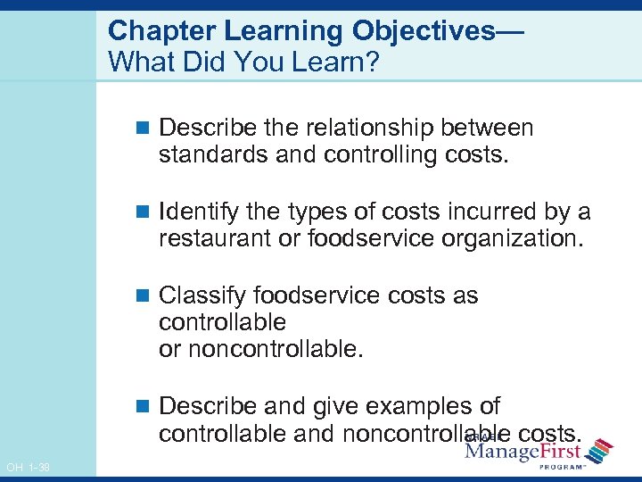 Chapter Learning Objectives— What Did You Learn? n Describe the relationship between standards and