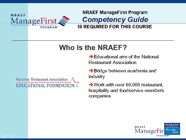 NRAEF Manage. First Program Competency Guide IS REQUIRED FOR THIS COURSE Who is the