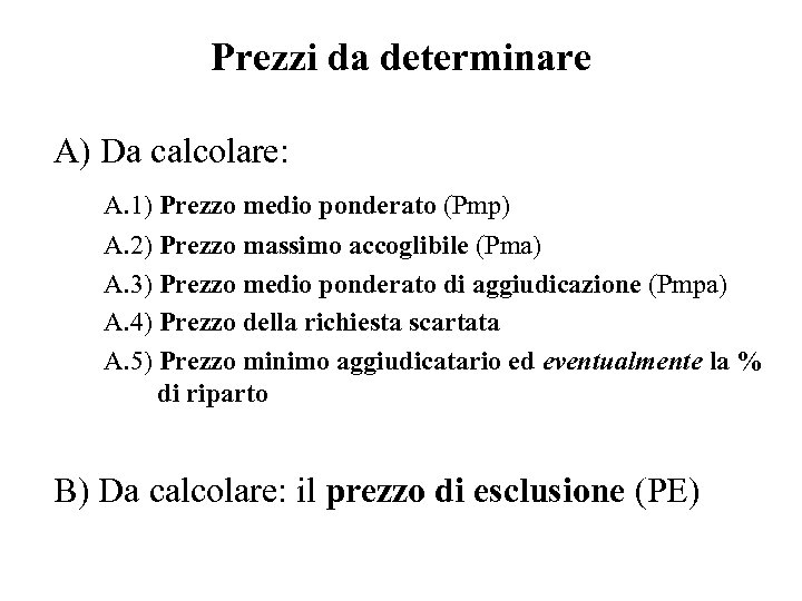 Prezzi da determinare A) Da calcolare: A. 1) Prezzo medio ponderato (Pmp) A. 2)