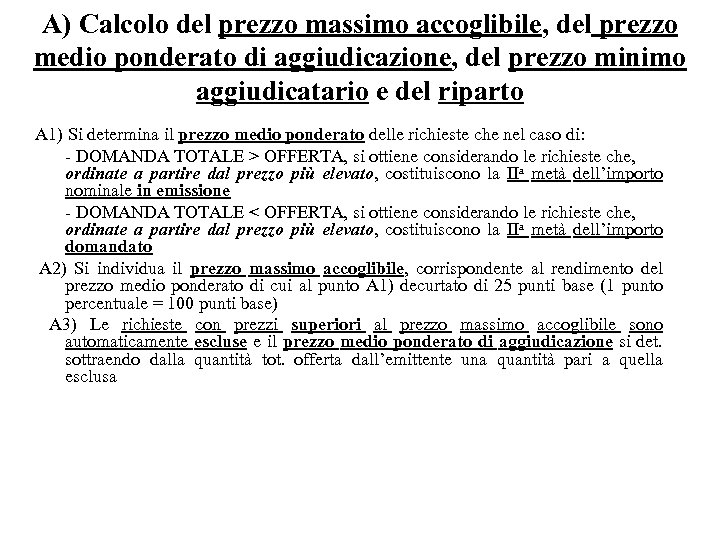 A) Calcolo del prezzo massimo accoglibile, del prezzo medio ponderato di aggiudicazione, del prezzo