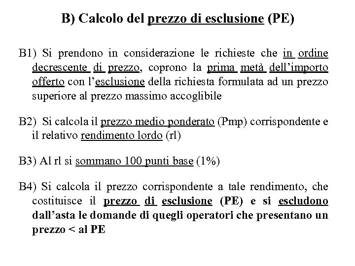 B) Calcolo del prezzo di esclusione (PE) B 1) Si prendono in considerazione le