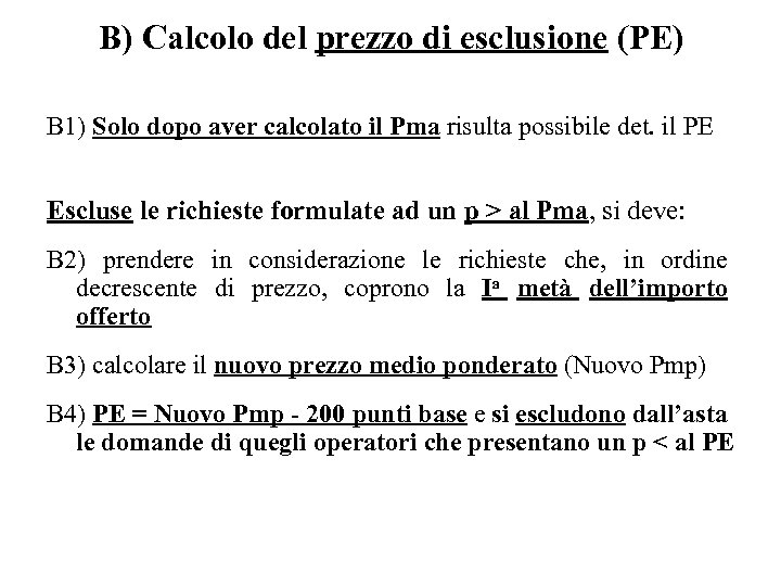 B) Calcolo del prezzo di esclusione (PE) B 1) Solo dopo aver calcolato il