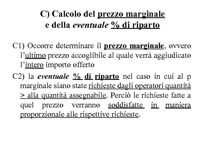 C) Calcolo del prezzo marginale e della eventuale % di riparto C 1) Occorre
