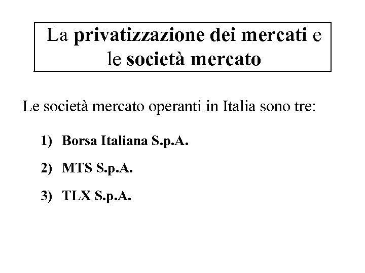 La privatizzazione dei mercati e le società mercato Le società mercato operanti in Italia